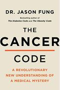 The Cancer Code: A Revolutionary New Understanding of a Medical Mystery