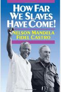 How Far We Slaves Have Come!: South Africa And Cuba In Today's World