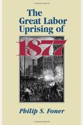 The Great Labor Uprising Of 1877
