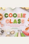 Cookie Class: 120 Irresistible Decorating Ideas For Any Occasion