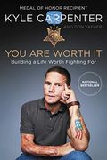 You Are Worth It: Building A Life Worth Fighting For