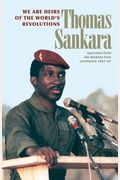 We Are Heirs Of The World's Revolutions: Speeches From The Burkina Faso Revolution 1983-87