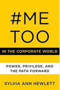 #Metoo in the Corporate World: Power, Privilege, and the Path Forward