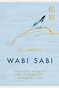 Wabi Sabi: Japanese Wisdom For A Perfectly Imperfect Life