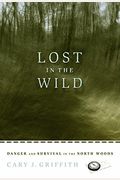Lost In The Wild: Danger And Survival In The North Woods