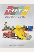 Toys Of The 50s 60s And 70s