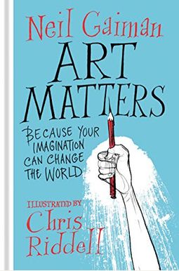 Art Matters: Because Your Imagination Can Change The World Art Matters: Because Your Imagination Can Change The World