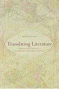 Translating Literature: Practice And Theory In A Comparative Literature Context