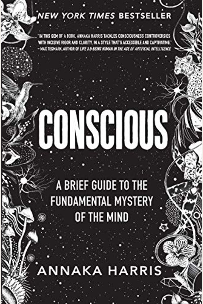 Conscious: A Brief Guide To The Fundamental Mystery Of The Mind