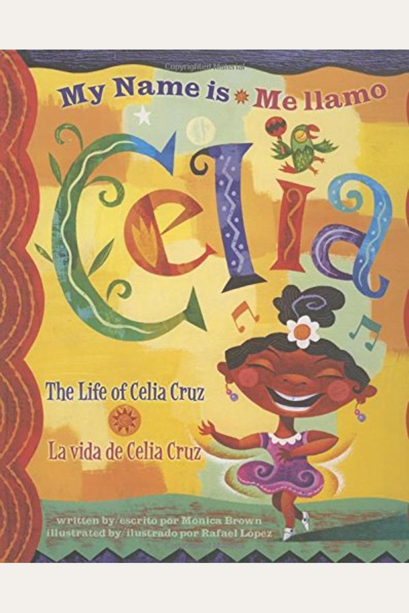 My Name Is Celia/Me Llamo Celia: The Life Of Celia Cruz/La Vida De Celia Cruz
