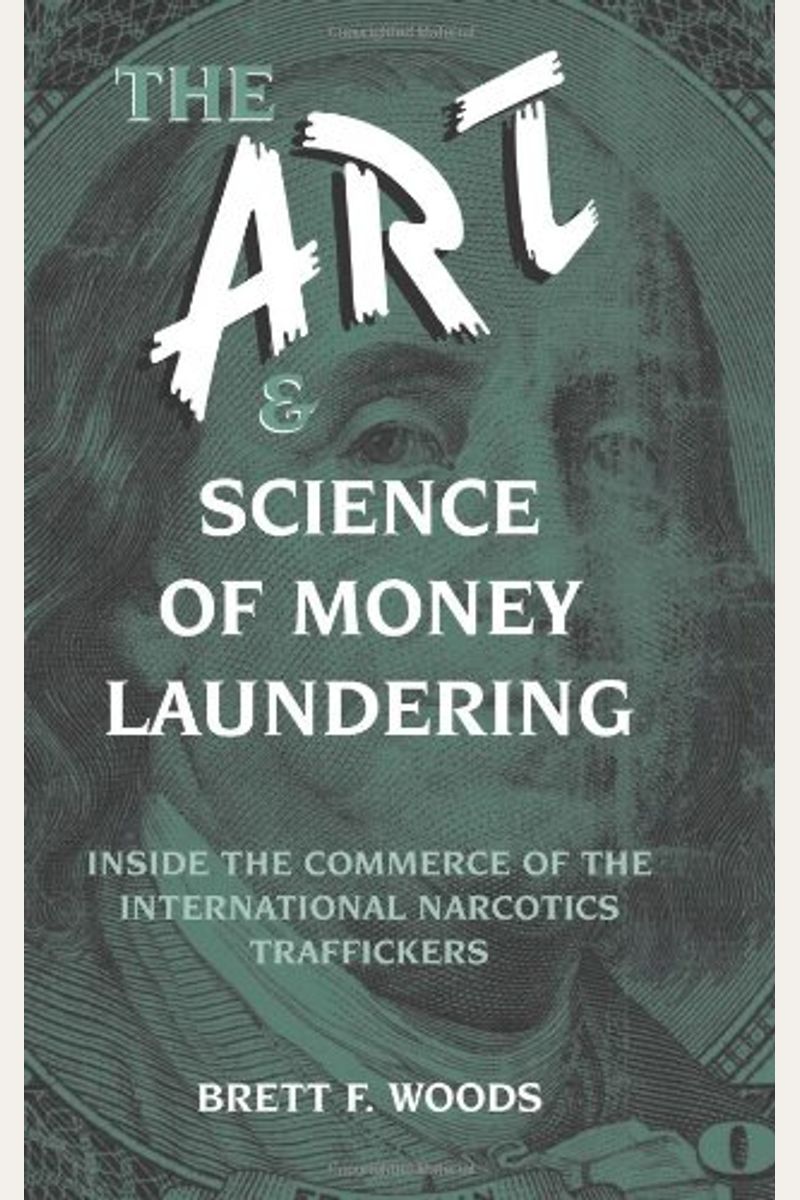 Buy The Art And Science Of Money Laundering Book By Brett F Woods