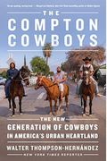 The Compton Cowboys: The New Generation Of Cowboys In America's Urban Heartland