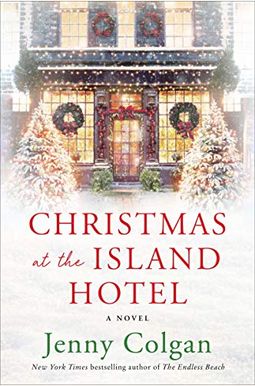 Christmas At The Island Hotel: A Novel Christmas At The Island Hotel: A Novel