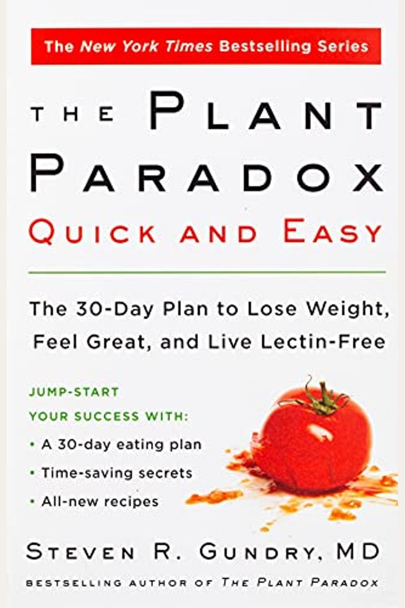 The Plant Paradox Quick And Easy: The 30-Day Plan To Lose Weight, Feel Great, And Live Lectin-Free