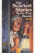 The Scariest Stories You've Ever Heard