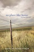 No Place Like Home: Notes From A Western Life