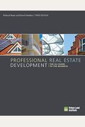 Professional Real Estate Development: The Uli Guide To The Business