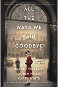 All The Ways We Said Goodbye: A Novel Of The Ritz Paris