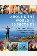 Around The World In 60 Seconds: The Nas Daily Journey--1,000 Days. 64 Countries. 1 Beautiful Planet.
