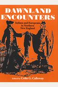 Dawnland Encounters: Indians And Europeans In Northern New England