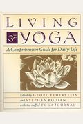 Living Yoga: A Comprehensive Guide For Daily Life