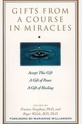 Gifts From A Course In Miracles: Accept This Gift, A Gift Of Peace, A Gift Of Healing