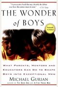 The Wonder Of Boys: What Parents, Mentors And Educators Can Do To Shape Boys Into Exceptional Men