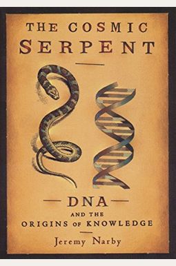 The Cosmic Serpent: DNA and the Origins of Knowledge