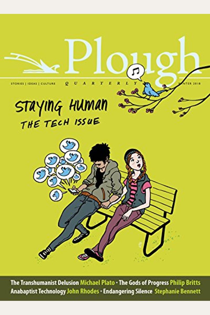 Buy Plough Quarterly No. 15 Staying Human The Tech Issue Book By