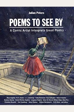 Poems to See by: A Comic Artist Interprets Great Poetry Poems to See by: A Comic Artist Interprets Great Poetry