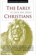 The Early Christians: In Their Own Words