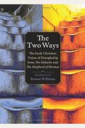 The Two Ways: The Early Christian Vision Of Discipleship From The Didache And The Shepherd Of Hermas