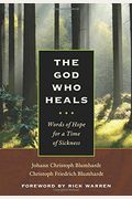 The God Who Heals: Words Of Hope For A Time Of Sickness
