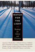 Watch For The Light: Readings For Advent And Christmas