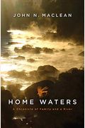 Home Waters: A Chronicle Of Family And A River