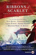 Ribbons Of Scarlet: A Novel Of The French Revolution's Women
