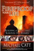 Fireproof Your Life: Building A Faith That Survives The Flames
