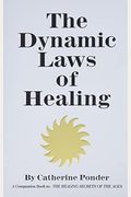 The Dynamic Laws Of Healing: A Companion Book To The Healing Secrets Of The Ages