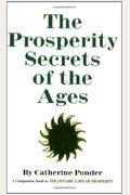 The Prosperity Secrets Of The Ages: A Companion Book To The Prosperity Classic The Dynamic Laws Of Prosperity