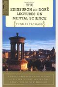 The Edinburgh And Dore Lectures On Mental Science