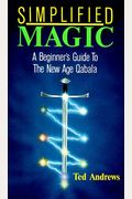 Simplified Magic: A Beginner's Guide To The New Age Quabala
