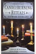 Practical Candleburning Rituals: Spells And Rituals For Every Purpose