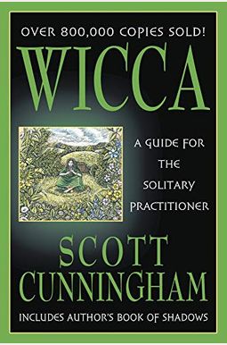 Wicca: A Guide For The Solitary Practitioner Wicca: A Guide For The Solitary Practitioner