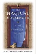 The Magical Household: Spells & Rituals For The Home