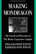 Making MondragóN: The Growth And Dynamics Of The Worker Cooperative Complex
