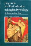 Projection And Re-Collection In Jungian Psychology: Reflections Of The Soul (The Reality Of The Psyche Series)