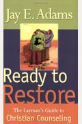Ready To Restore: The Layman's Guide To Christian Counseling