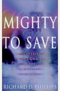 Mighty To Save: Discovering God's Grace In The Miracles Of Jesus