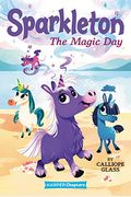Sparkleton #1: The Magic Day (Harperchapters)