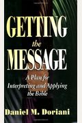 Getting The Message: A Plan For Interpreting And Applying The Bible